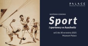 Wystawa „Sport i sportowcy w Auschwitz” w Muzeum Palace